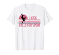 Funny Womens Soccer I Kick Balls Sport T-Shirt - Trendy Graphic Unisex - T-Shirt, Sweatshirt, Hoodie