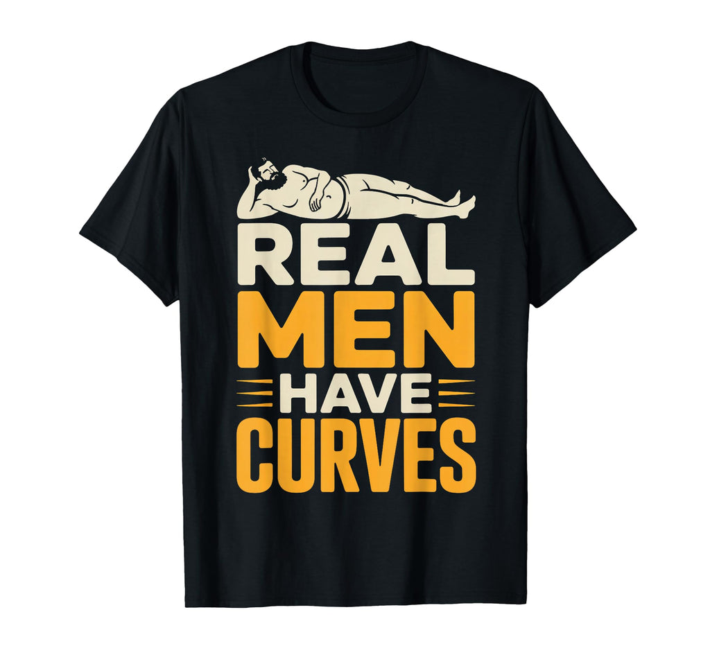 Mens Real Have Curves Father Figure T-Shirt - Custom Art Print Unisex - T-Shirt, Sweatshirt, Hoodie