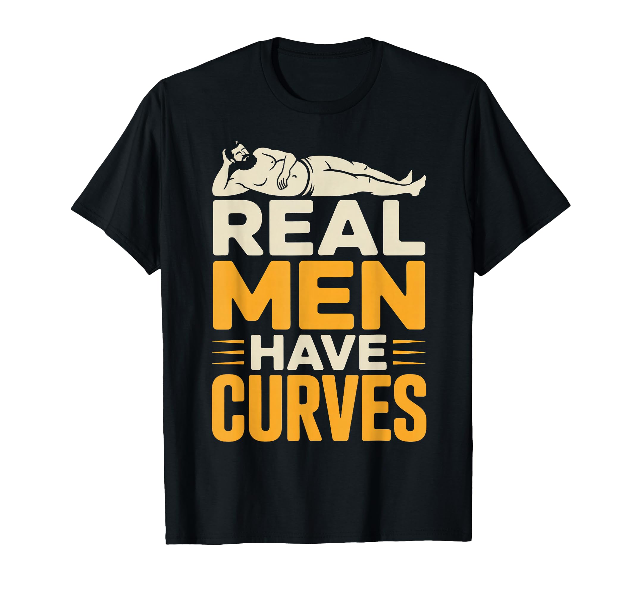 Mens Real Have Curves Father Figure T-Shirt - Custom Art Print Unisex - T-Shirt, Sweatshirt, Hoodie