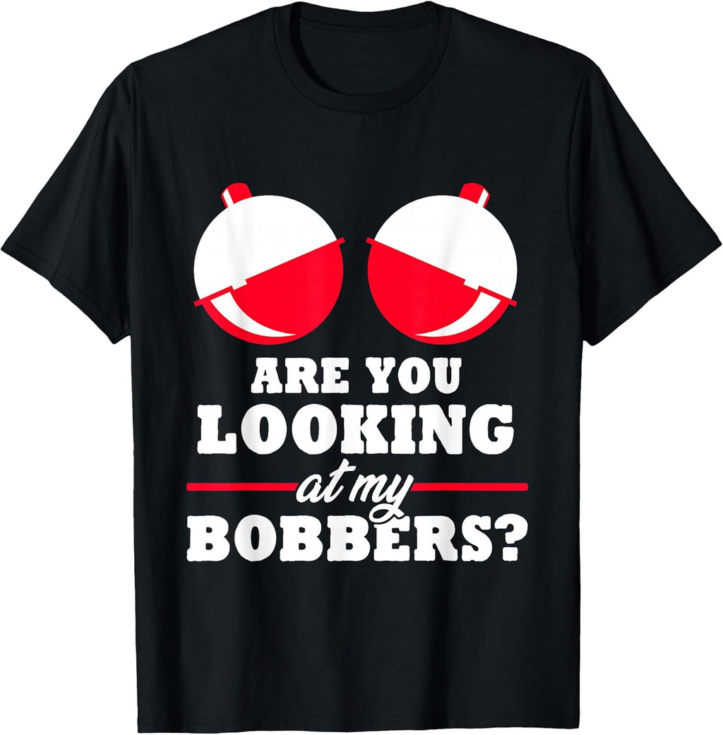 Are You Looking at My Bobbers? Funny Fishing Gifts - Adult & Kids T-Shirts, Sweatshirts & Hoodies apparel design preview 1