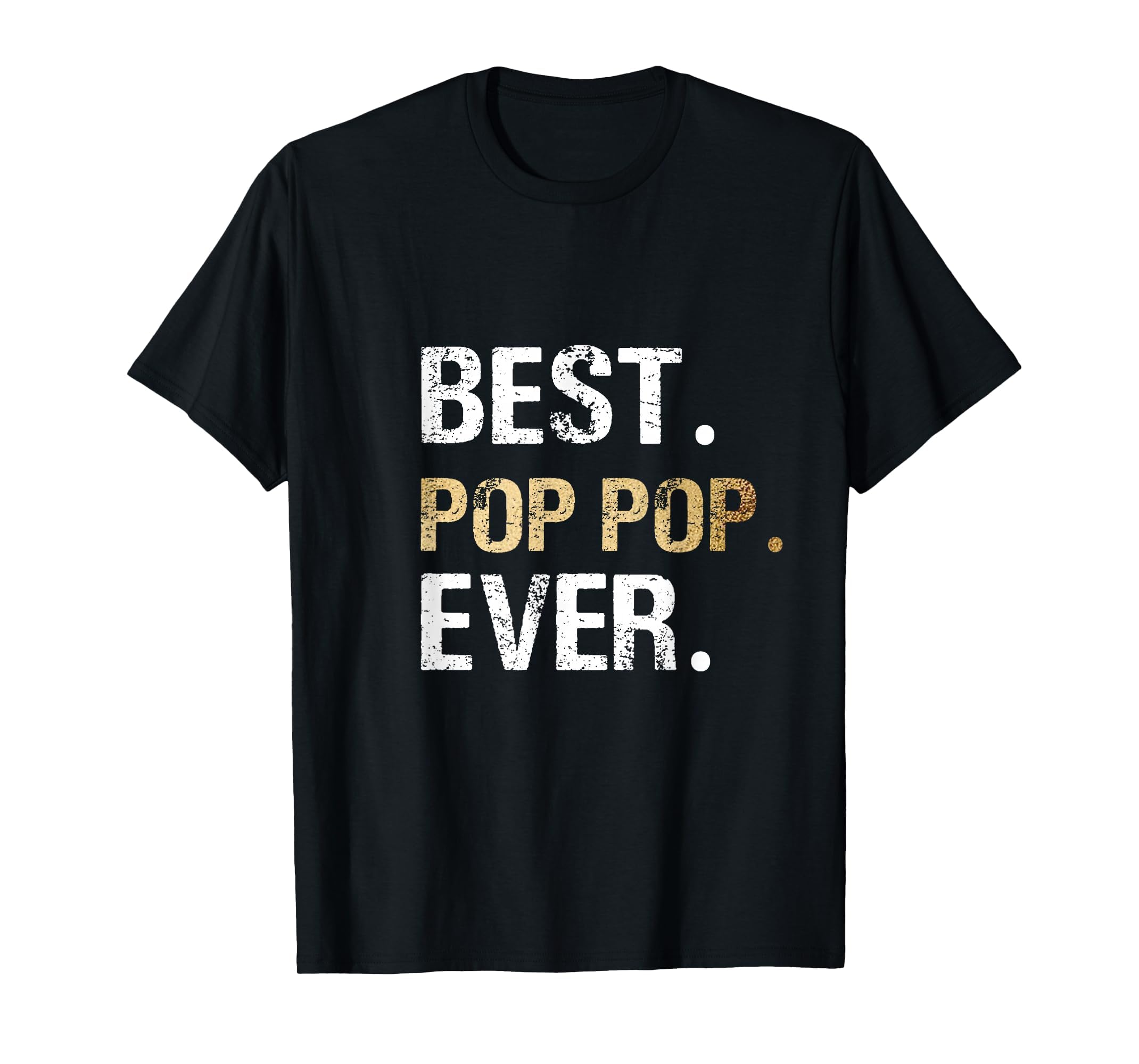 Best Pop Pop Ever Grandfather Grandpa T-Shirt - Unique Graphic Men Women - T-Shirt, Sweatshirt, Hoodie