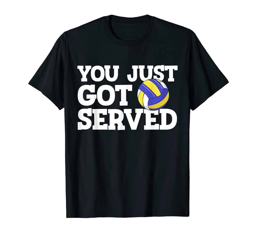 You Just Got Served Funny Volleyball T-Shirt - Streetwear Style Unisex - T-Shirt, Sweatshirt, Hoodie