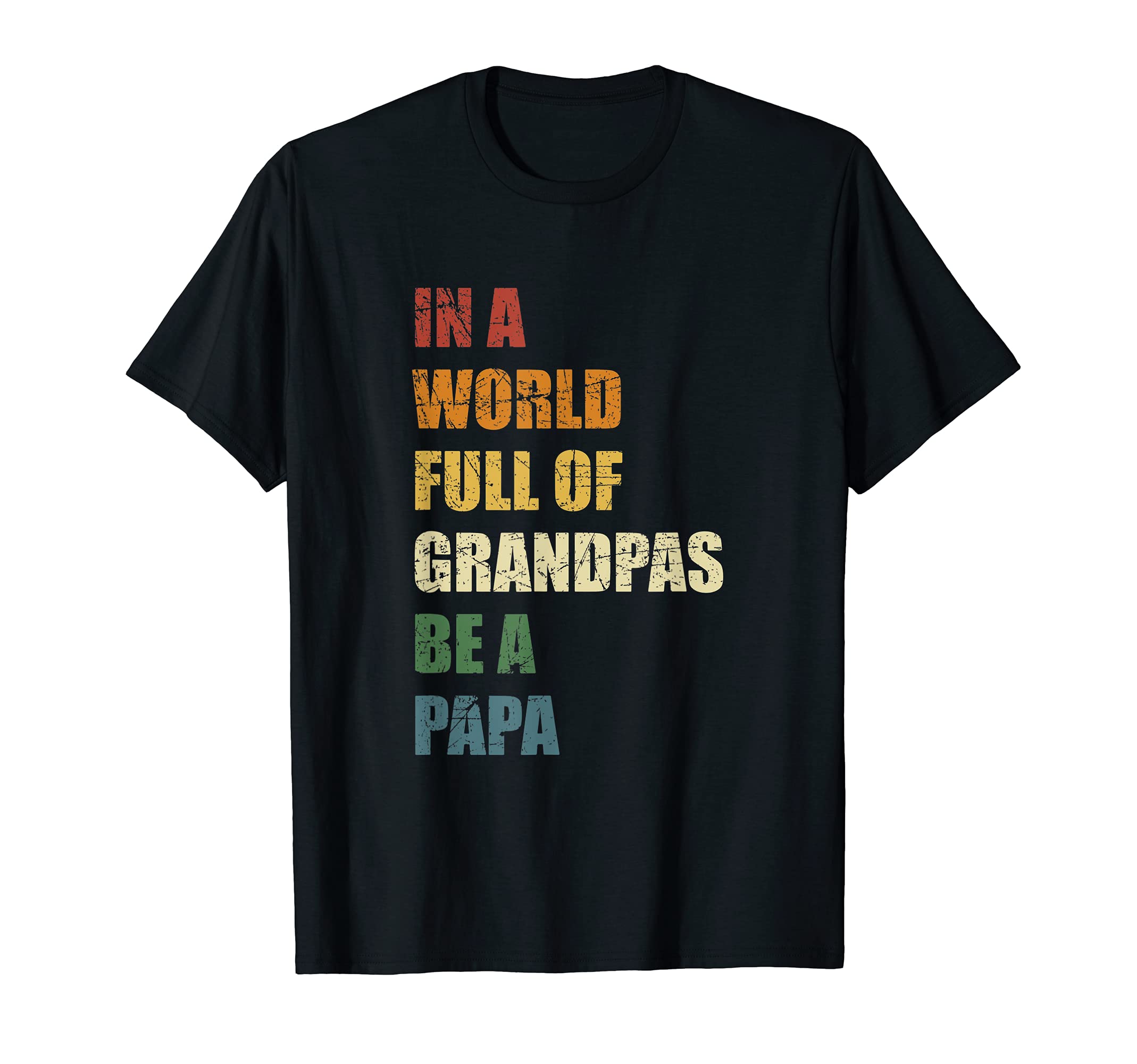 World Full Grandpas Be Papa T-Shirt - Aesthetic Graphic Unisex - T-Shirt, Sweatshirt, Hoodie