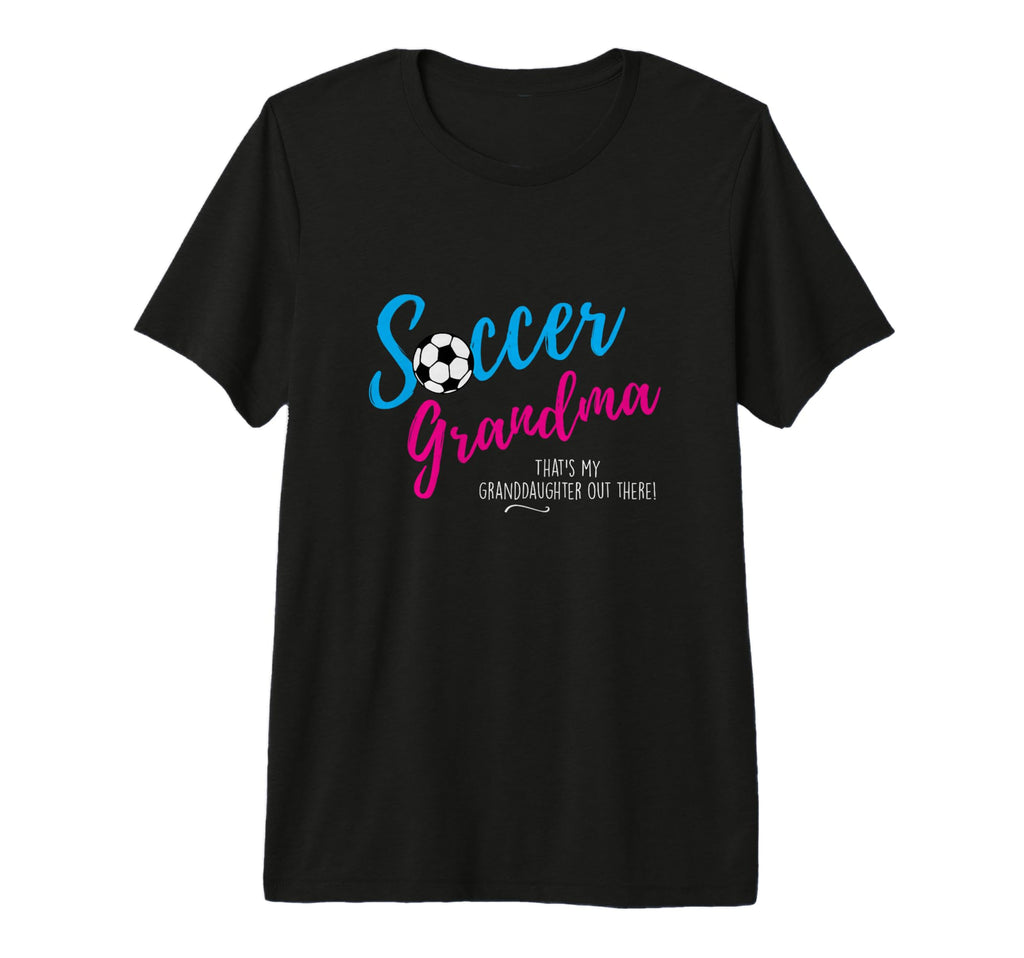 Soccer Grandma Supporting Soccer T-Shirt - Fun Novelty Design Unisex - T-Shirt, Sweatshirt, Hoodie