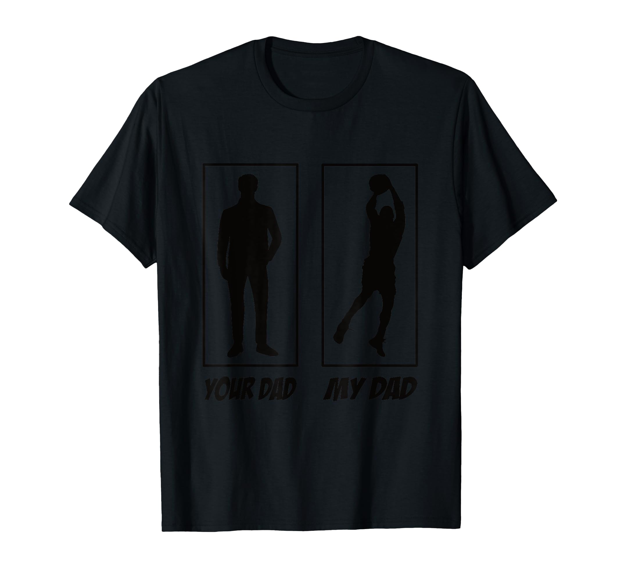 Your Dad My Dad Basketball Basketball T-Shirt - Novelty Apparel for Adults - T-Shirt, Sweatshirt, Hoodie