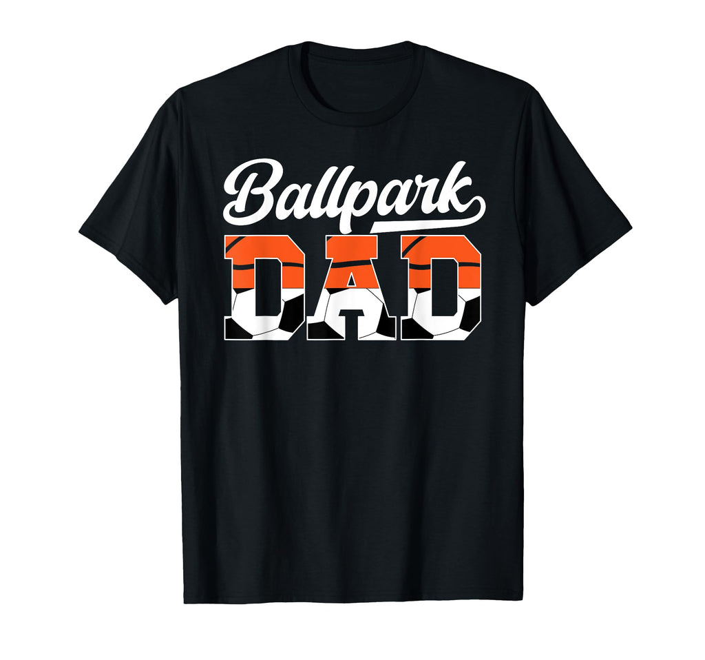 Ballpark Dad Soccer Basketball Dad T-Shirt - Minimalist Print Men Women - T-Shirt, Sweatshirt, Hoodie