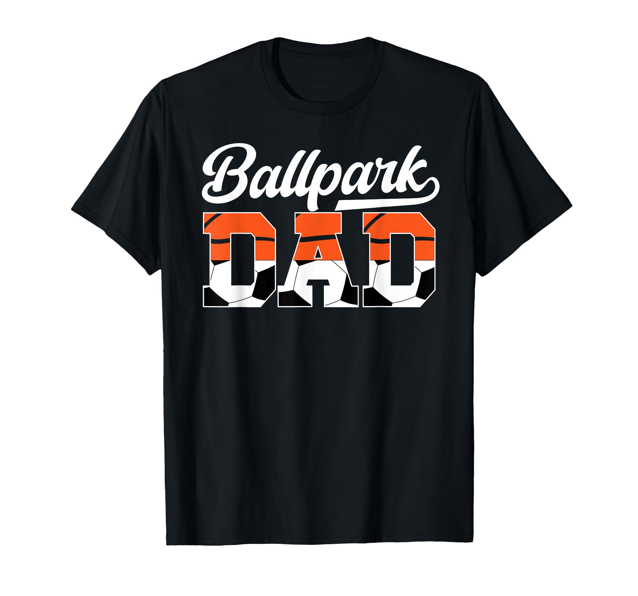 Ballpark Dad Soccer Basketball Dad T-Shirt - Minimalist Print Men Women - T-Shirt, Sweatshirt, Hoodie