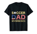 Funny Soccer T Soccer Dad Like Baseball Dad T-Shirt - Graphic Print Unisex - T-Shirt, Sweatshirt, Hoodie
