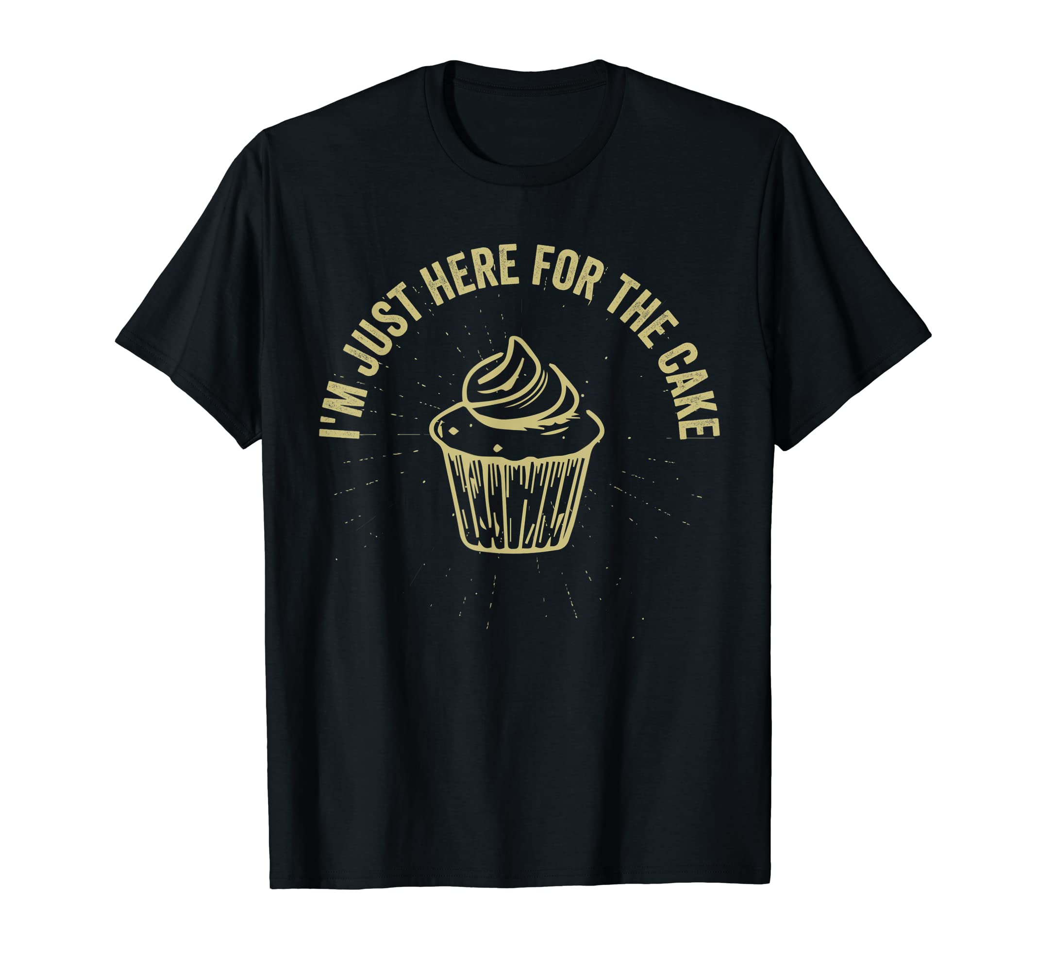 Im Just Here Cake Funny T-Shirt - Minimalist Print for Adults - T-Shirt, Sweatshirt, Hoodie