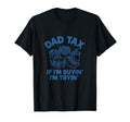Dad Tax If Im Buyin Im Tryin Funny T-Shirt - Minimalist Print for Adults - T-Shirt, Sweatshirt, Hoodie