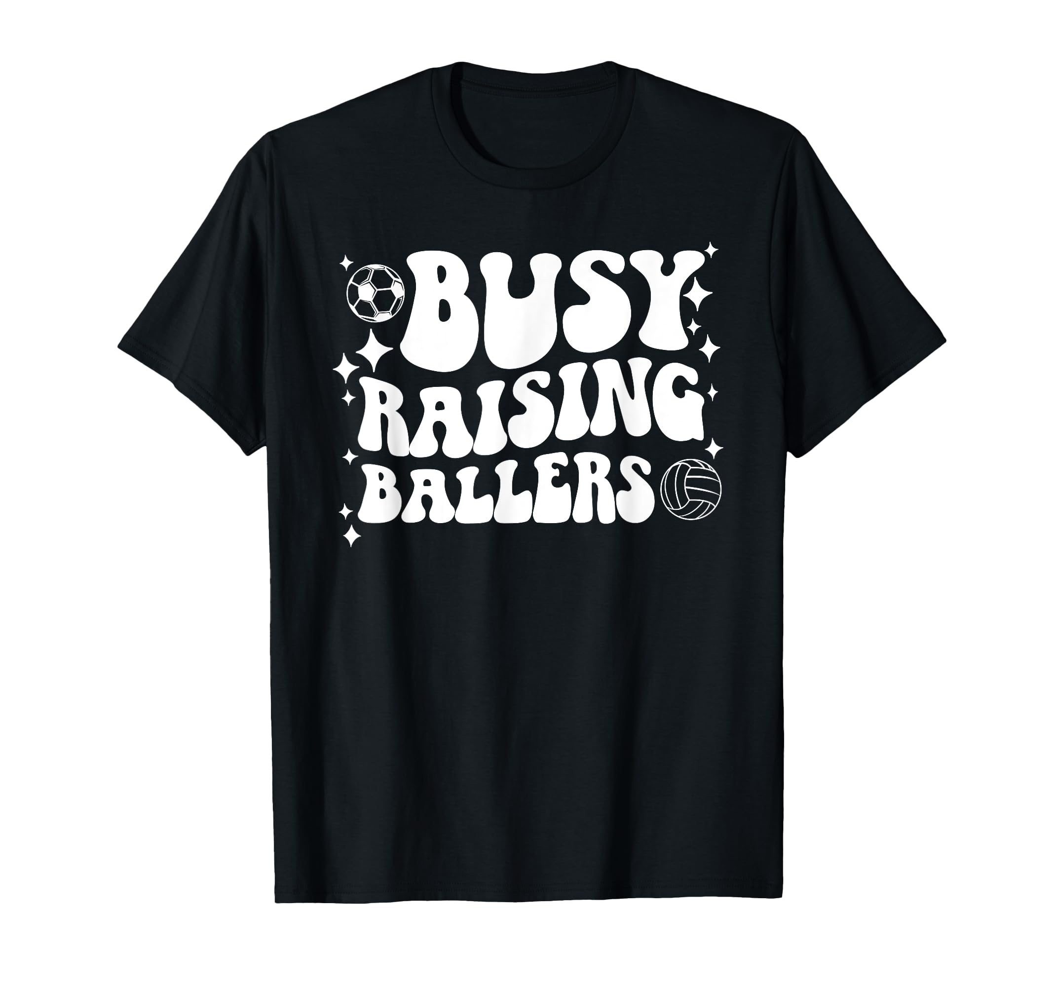 Busy Raising Ballers Soccer Volleyball T-Shirt - Novelty Apparel Men Women - T-Shirt, Sweatshirt, Hoodie