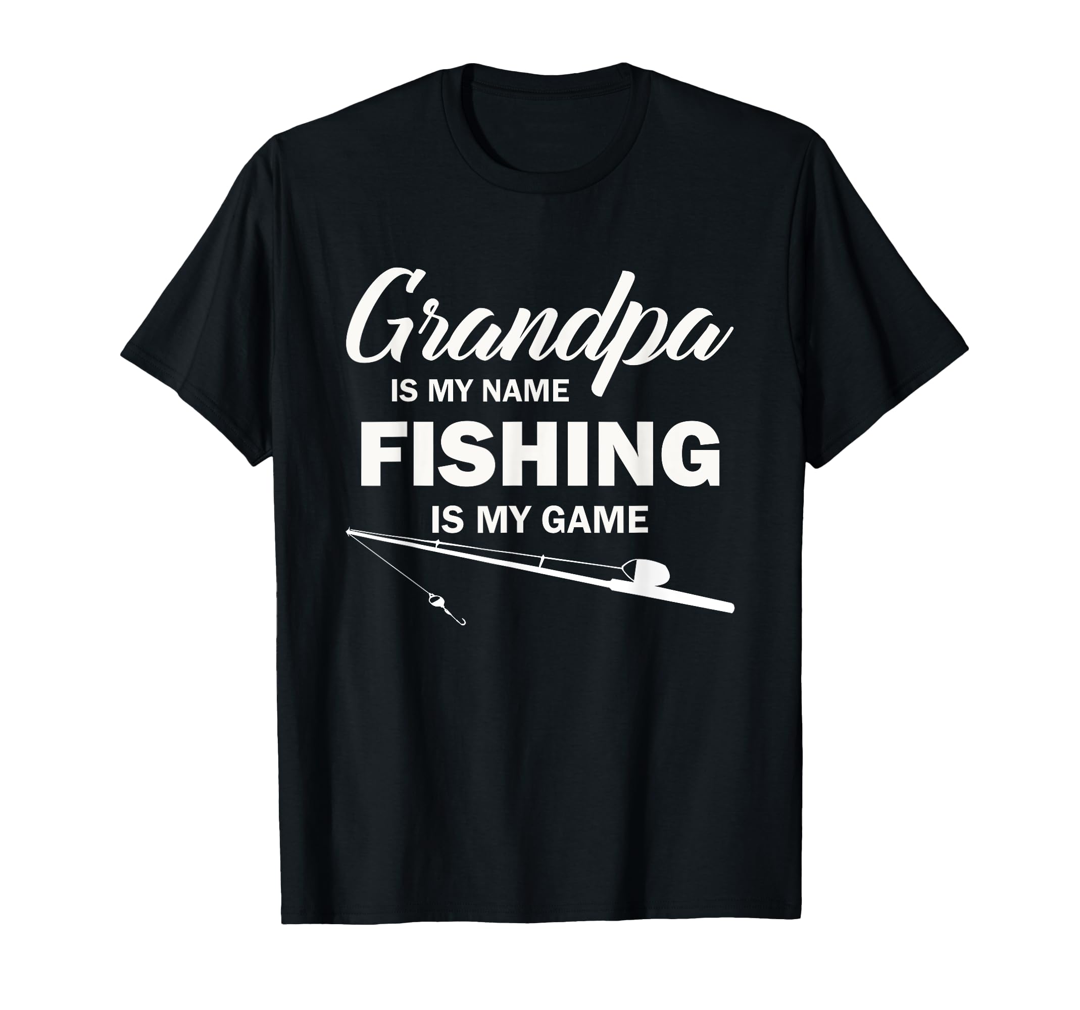 Grandpa Is My Name Fishing Is My Game T-Shirt - Streetwear Style Men Women - T-Shirt, Sweatshirt, Hoodie