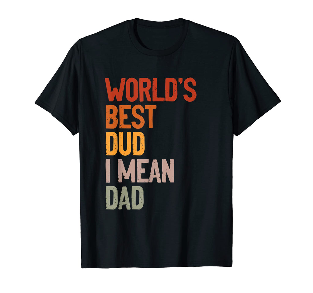 Worlds Best Dud I Mean Dad Father T-Shirt - Minimalist Print for Adults - T-Shirt, Sweatshirt, Hoodie