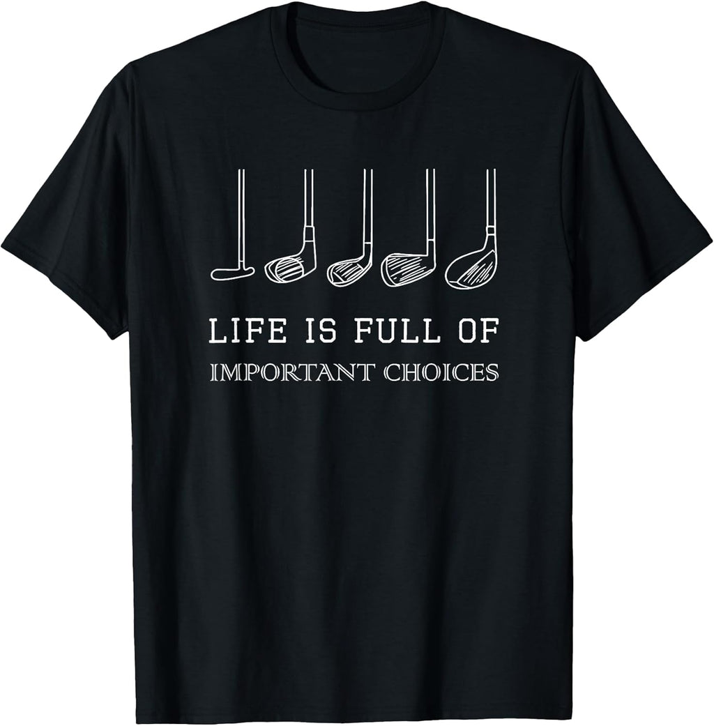 Funny Life is Full of Important Choices Golf Clubs - Adult & Kids T-Shirts, Sweatshirts & Hoodies apparel design preview 1