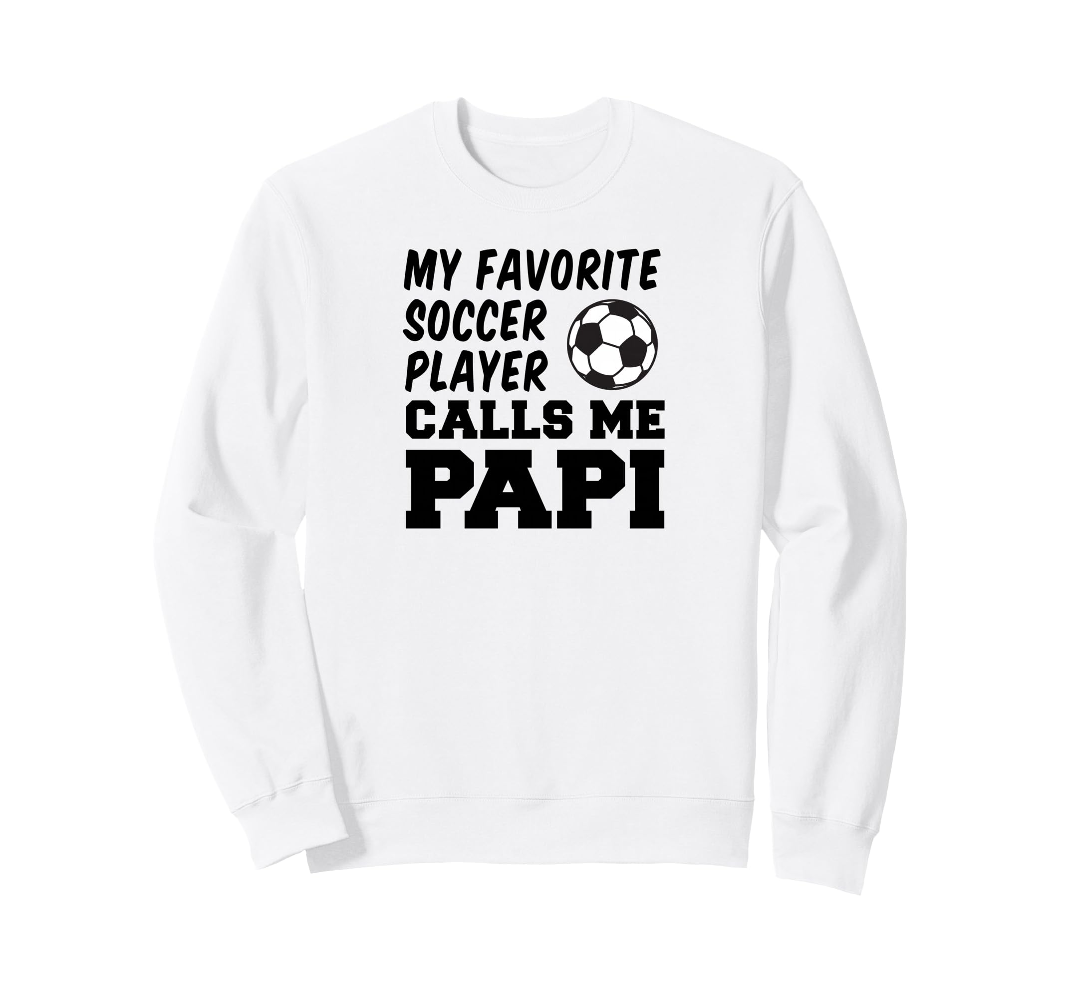 My Favorite Soccer Player Calls Sweatshirt - Fun Novelty Design for Adults - T-Shirt, Sweatshirt, Hoodie