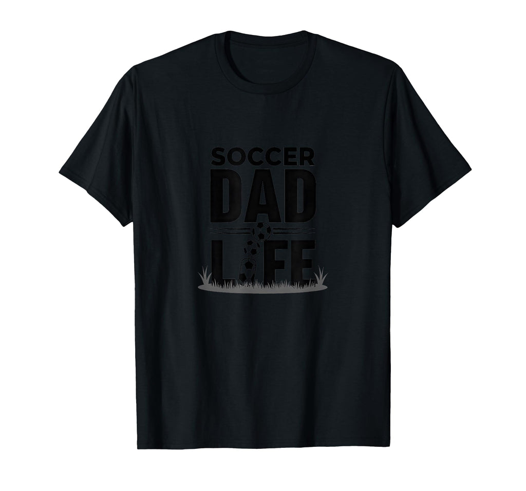 Soccer Dad Life Proud Sideline T-Shirt - Fun Novelty Design Men Women - T-Shirt, Sweatshirt, Hoodie