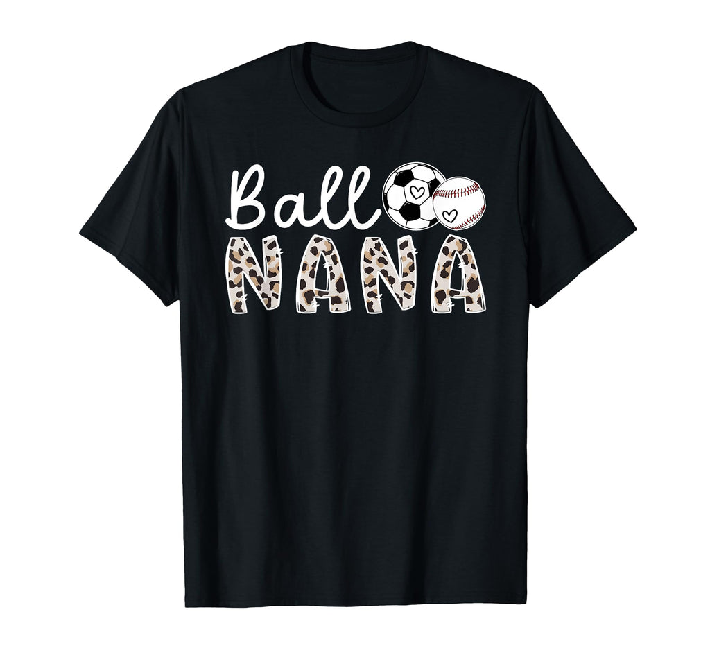 Ball Nana Grandma Baseball Soccer Nana T-Shirt - Streetwear Style Unisex - T-Shirt, Sweatshirt, Hoodie