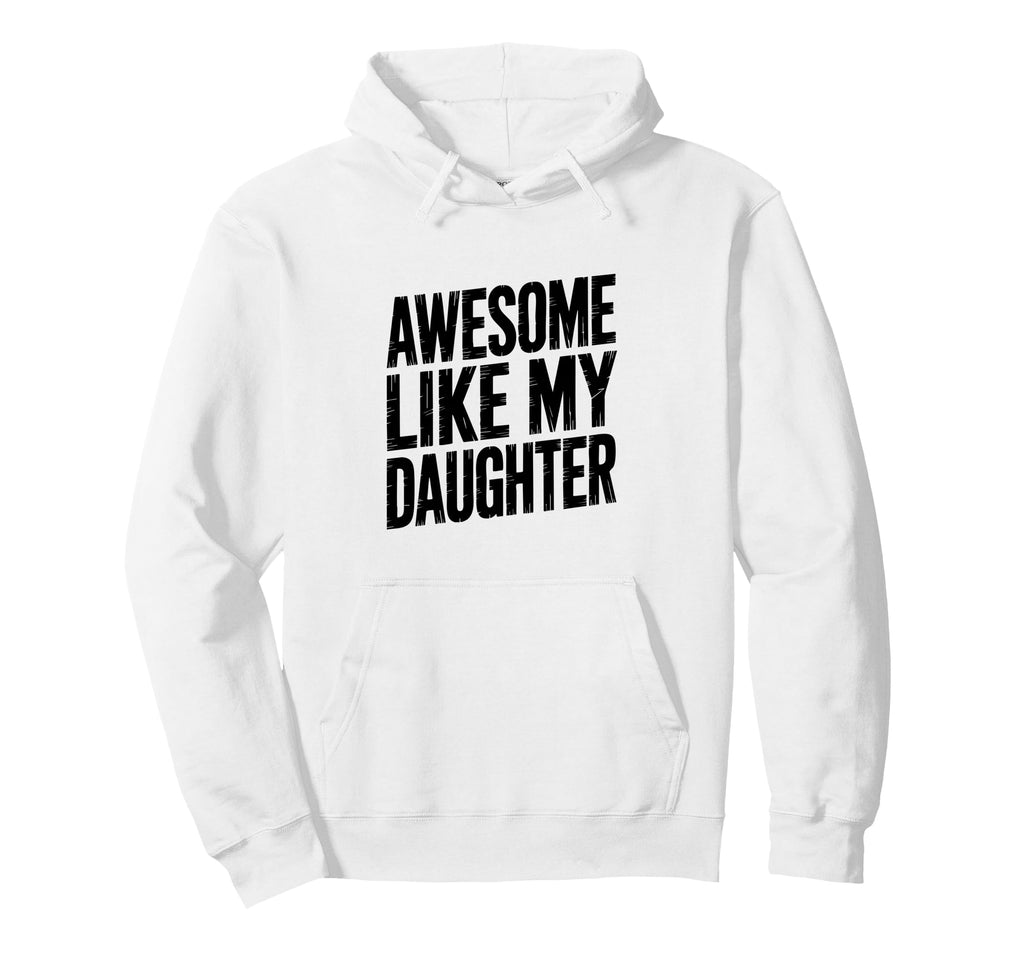 Great Like My Daughter Parent Hoodie - Aesthetic Graphic for Adults - T-Shirt, Sweatshirt, Hoodie