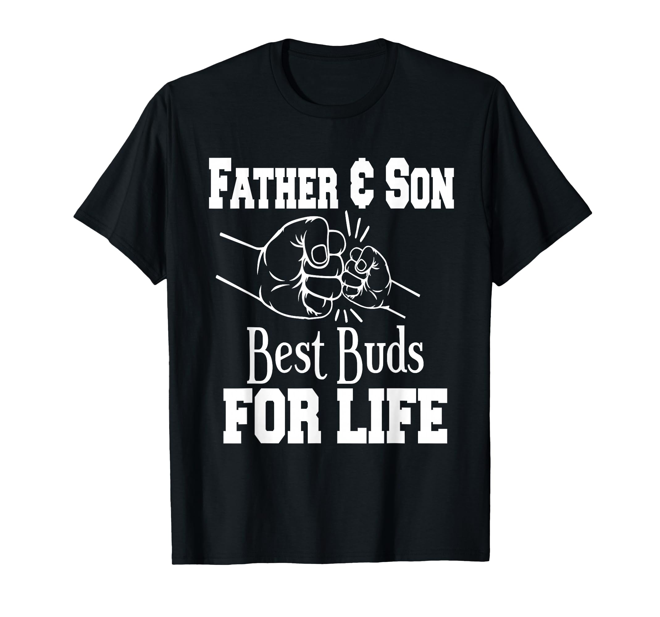 Father And Son Best Buds Life T-Shirt - Fun Novelty Design for Adults - T-Shirt, Sweatshirt, Hoodie