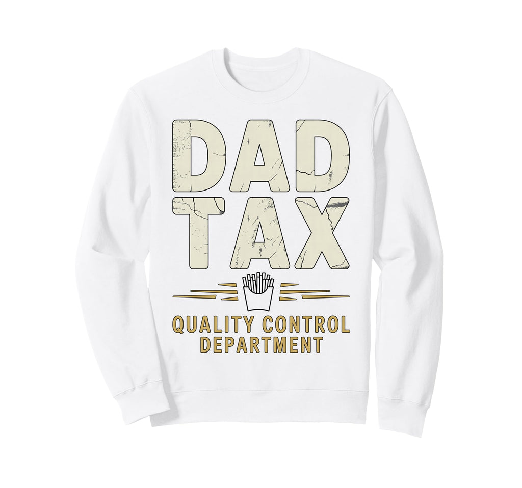 Dad Tax Definition Funny Fathers Sweatshirt - Streetwear Style for Adults - T-Shirt, Sweatshirt, Hoodie