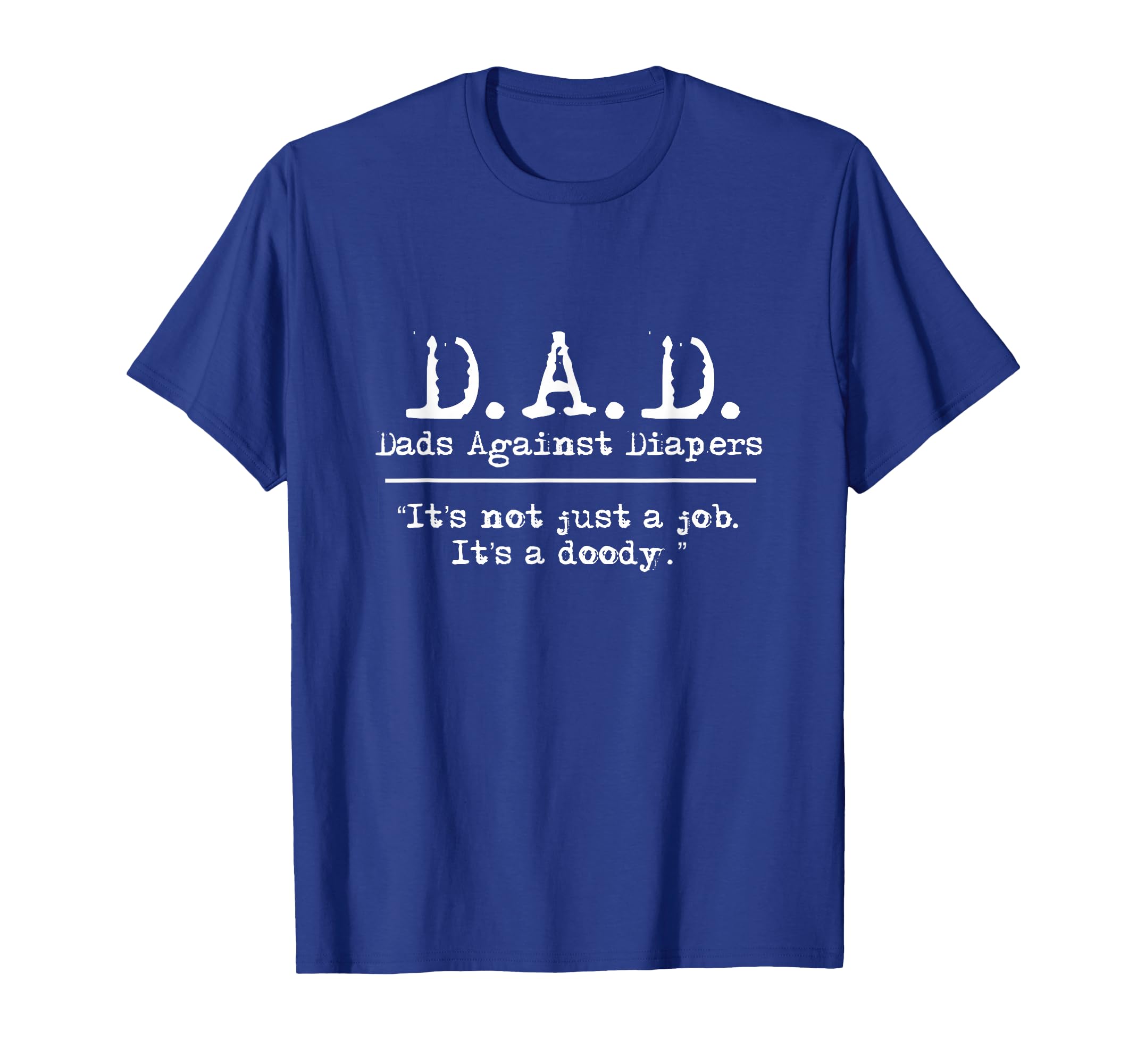 D D Dads Against Diapers Mens Meme T-Shirt - Streetwear Style Unisex - T-Shirt, Sweatshirt, Hoodie