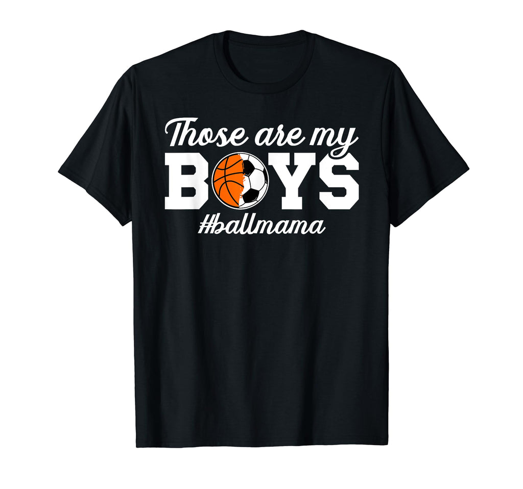Those Are My Ball Mama Soccer T-Shirt - Trendy Graphic Men Women - T-Shirt, Sweatshirt, Hoodie