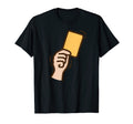 Funny Soccer Yellow Card T-Shirt - Trendy Graphic Unisex - T-Shirt, Sweatshirt, Hoodie