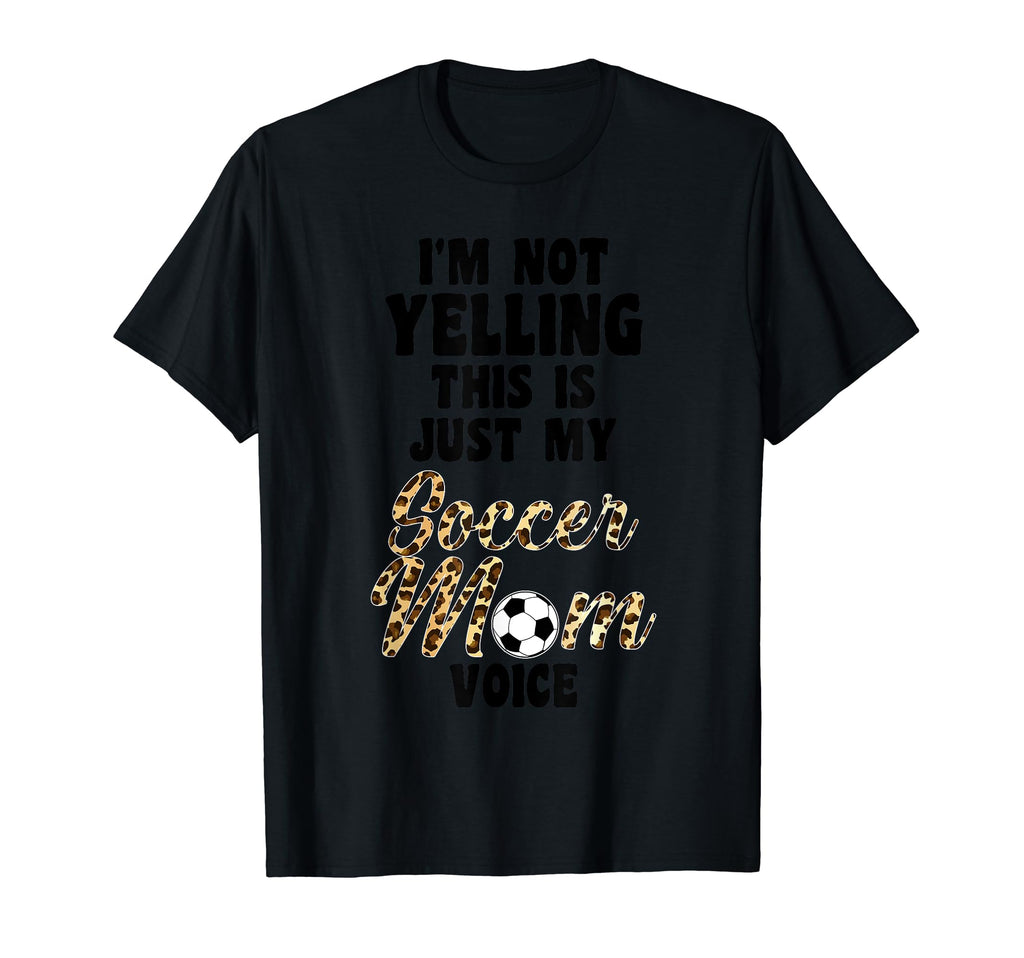 Im Not Yelling This Is Soccer Mom T-Shirt - Custom Art Print Men Women - T-Shirt, Sweatshirt, Hoodie