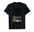 Im Not Yelling This Is Soccer Mom T-Shirt - Custom Art Print Men Women - T-Shirt, Sweatshirt, Hoodie