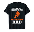 Better Not Mess This Basketball Dad T-Shirt - Minimalist Print for Adults - T-Shirt, Sweatshirt, Hoodie