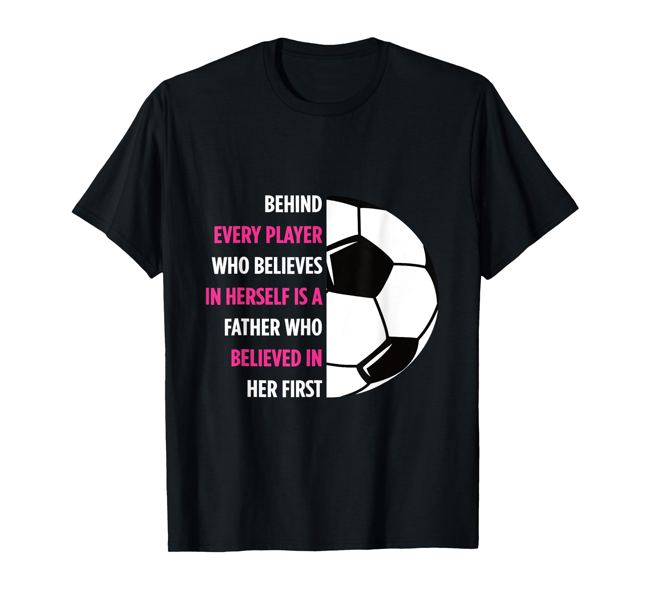 Behind Every Player Is Father Soccer T-Shirt - Custom Art Print Men Women - T-Shirt, Sweatshirt, Hoodie