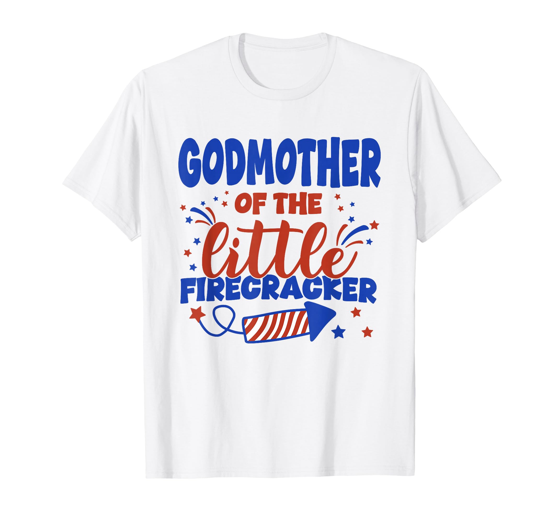 Godmother Little Firecracker Fourth T-Shirt - Novelty Apparel Men Women - T-Shirt, Sweatshirt, Hoodie