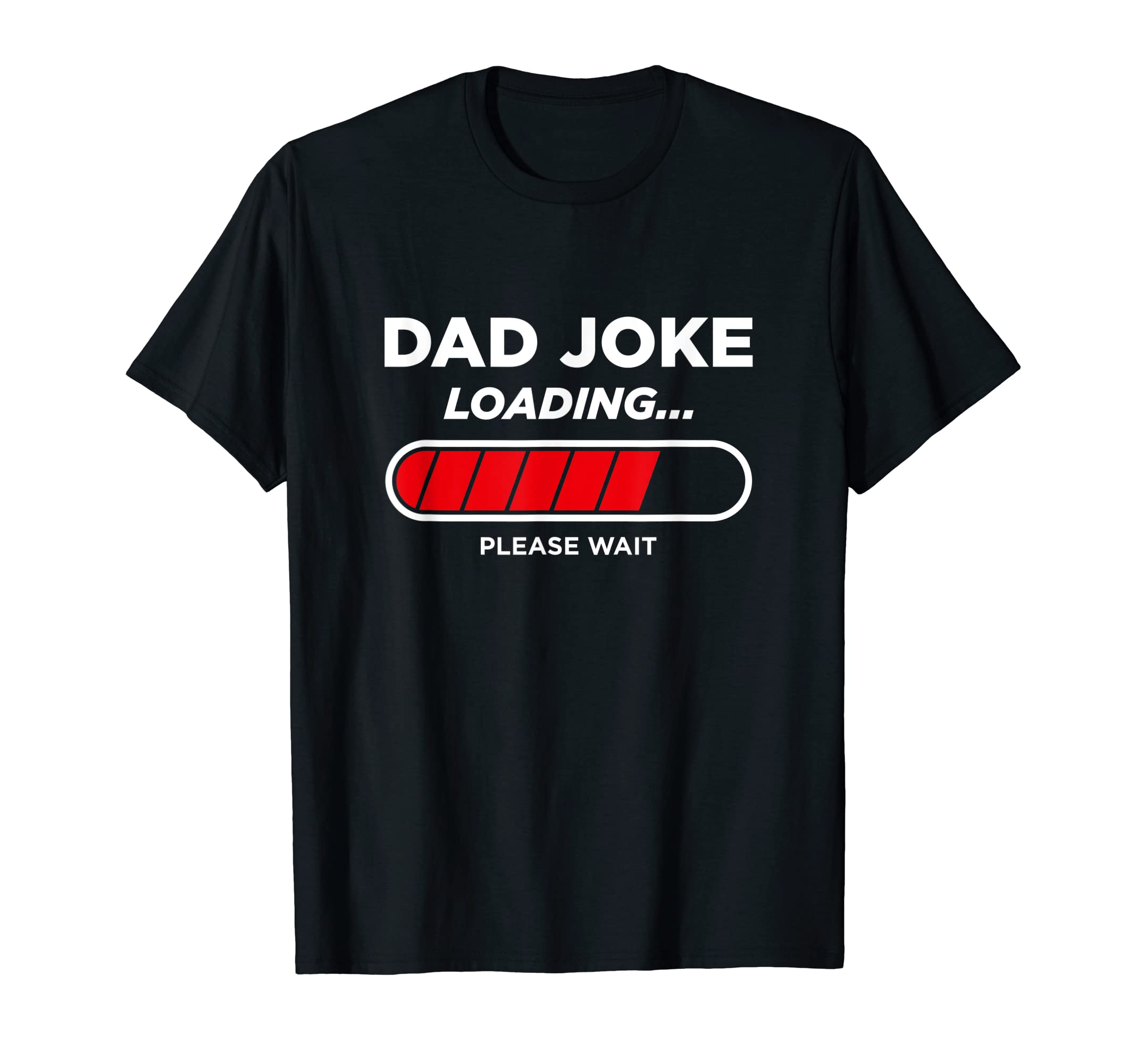 Dad Joke Loading T-Shirt - Unique Graphic for Adults - T-Shirt, Sweatshirt, Hoodie