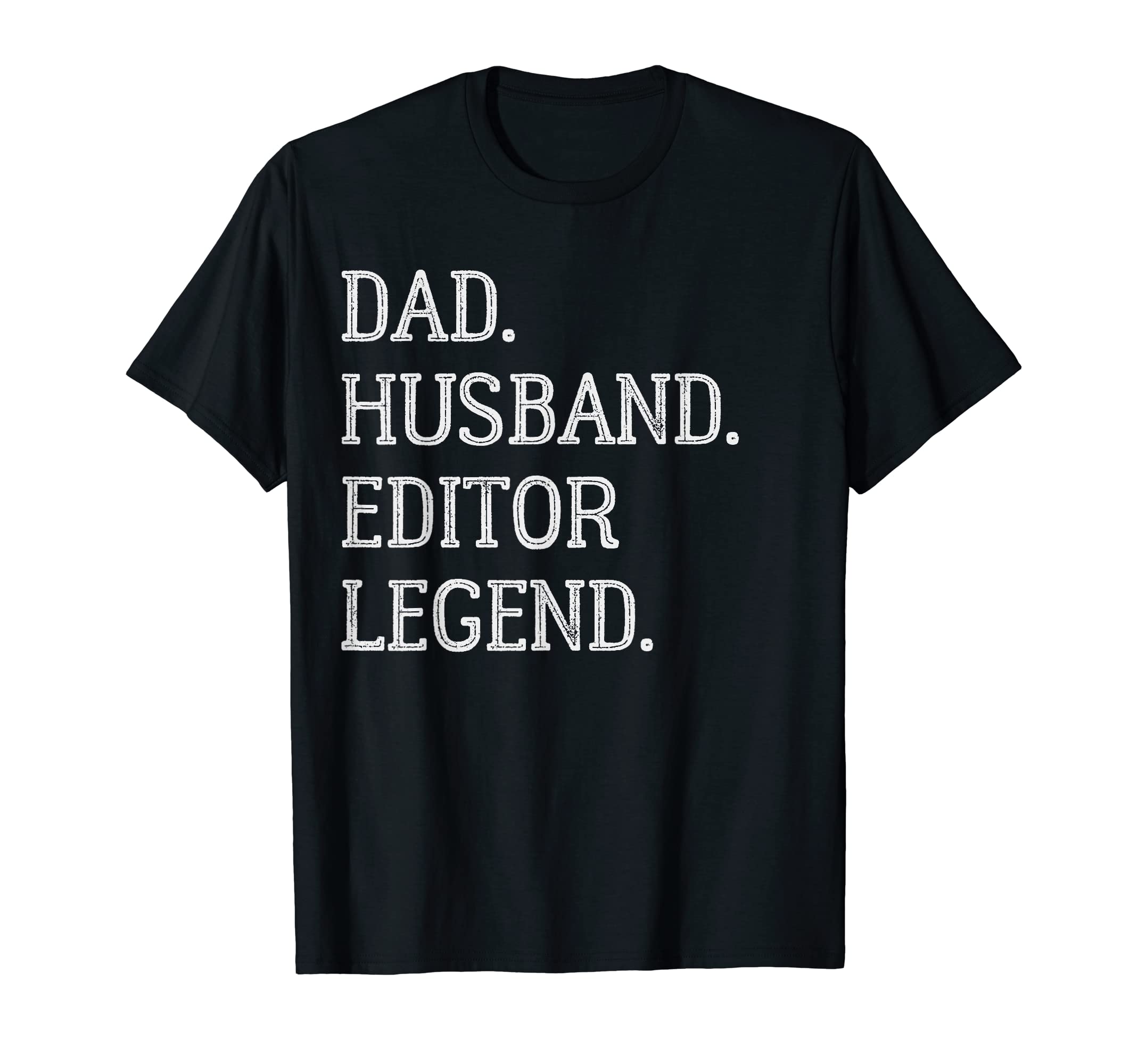 Dad Husband Editor Legend Editor Dad T-Shirt - Aesthetic Graphic Unisex - T-Shirt, Sweatshirt, Hoodie