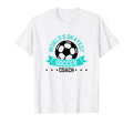 Coaching Soccer Dad Coach Soccer T-Shirt - Fun Novelty Design Men Women - T-Shirt, Sweatshirt, Hoodie