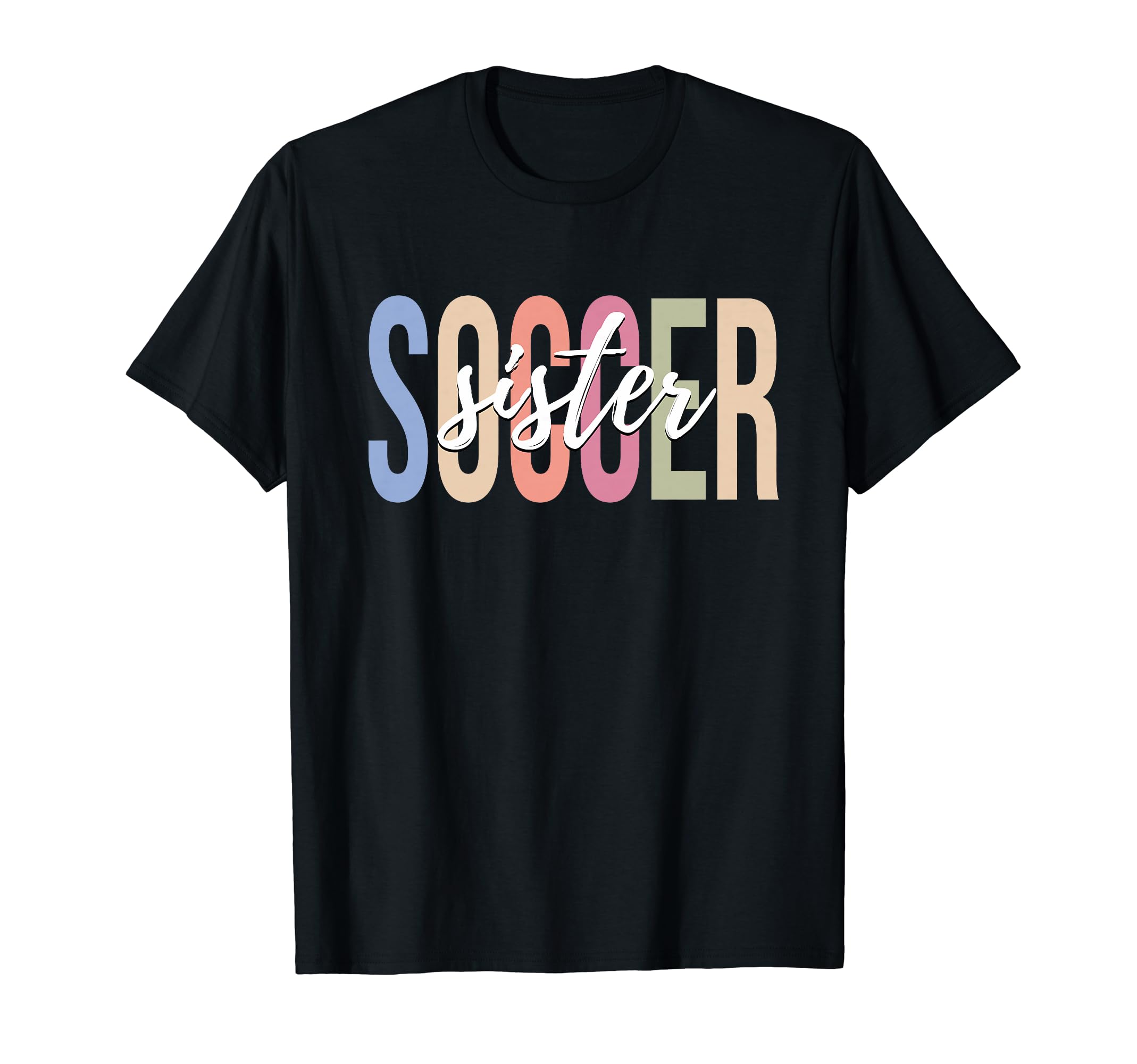 Soccer Sister Soccer Player Sport Gifts T-Shirt - Novelty Apparel Unisex - T-Shirt, Sweatshirt, Hoodie