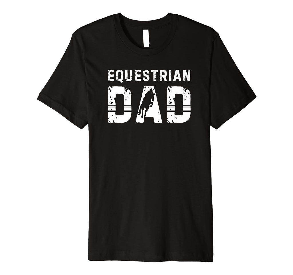 Equestrian Dad Sport Family Fathers Day T-Shirt - Novelty Apparel Unisex - T-Shirt, Sweatshirt, Hoodie