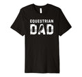 Equestrian Dad Sport Family Fathers Day T-Shirt - Novelty Apparel Unisex - T-Shirt, Sweatshirt, Hoodie
