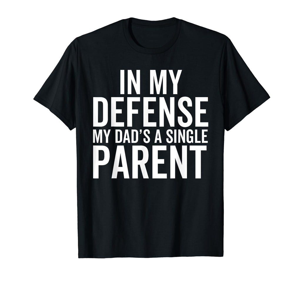 My Defense My Dads Single Parent T-Shirt - Aesthetic Graphic for Adults - T-Shirt, Sweatshirt, Hoodie