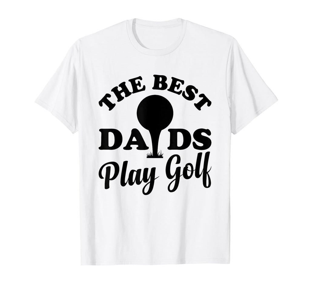 Best Dads Play Golf Golfer Dad Golf T-Shirt - Trendy Graphic for Adults - T-Shirt, Sweatshirt, Hoodie