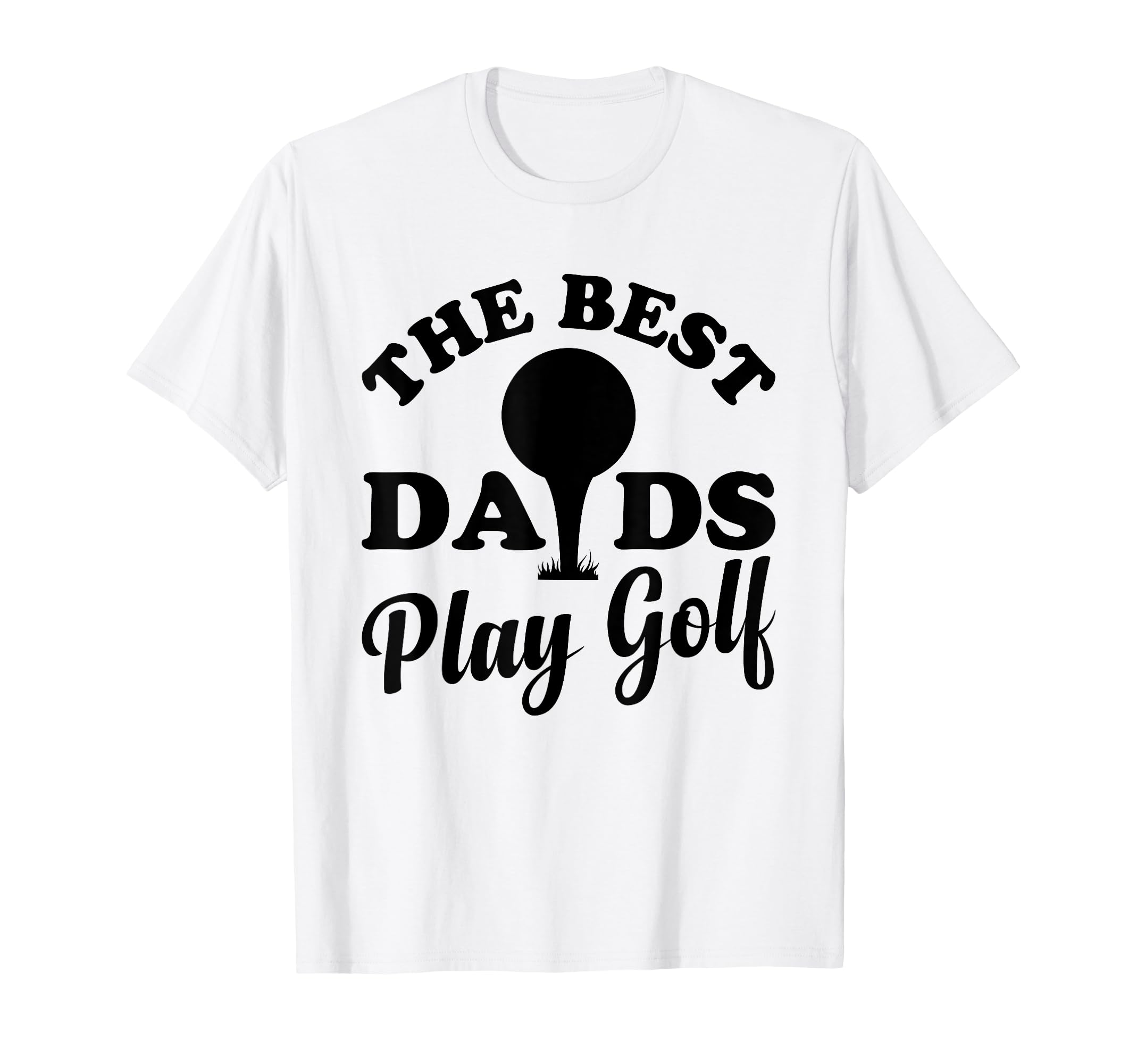 Best Dads Play Golf Golfer Dad Golf T-Shirt - Trendy Graphic for Adults - T-Shirt, Sweatshirt, Hoodie