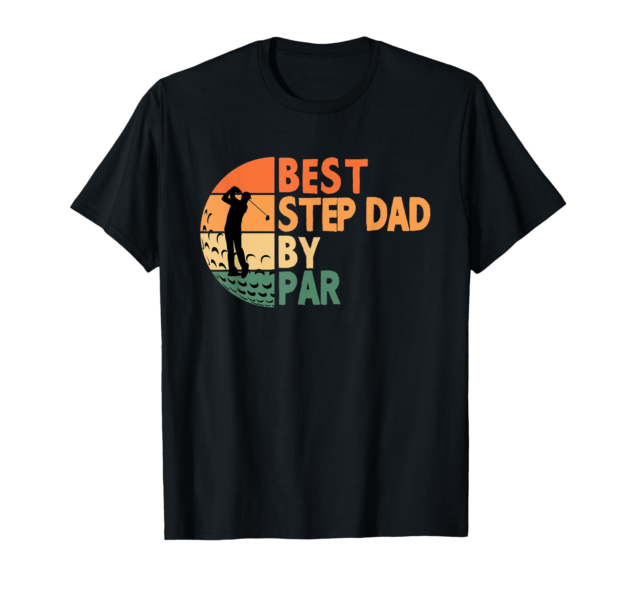 Best Step Dad Par Golfing Funny Golf T-Shirt - Novelty Apparel Unisex - T-Shirt, Sweatshirt, Hoodie