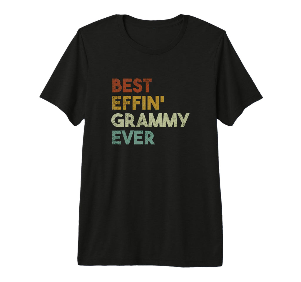 Best Effin Grammy Ever Gift Grandma T-Shirt - Unique Graphic for Adults - T-Shirt, Sweatshirt, Hoodie