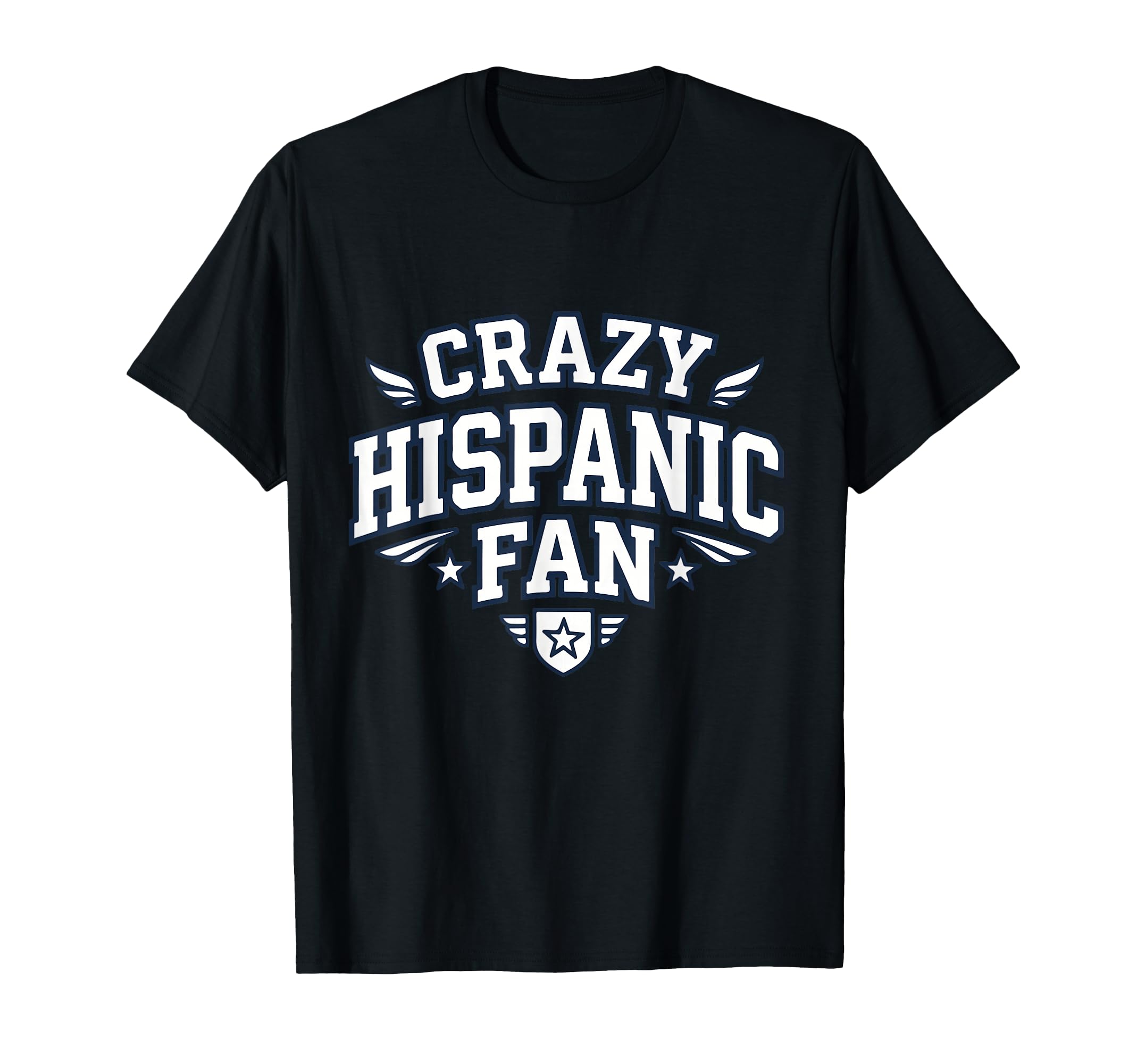 Crazy Hispanic Fan Funny Game Day T-Shirt - Fun Novelty Design Unisex - T-Shirt, Sweatshirt, Hoodie