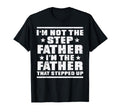 Not Stepfather Im Father That T-Shirt - Streetwear Style for Adults - T-Shirt, Sweatshirt, Hoodie