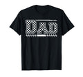 Checkered Dad Black White Funny Race Dad T-Shirt - Graphic Print Men Women - T-Shirt, Sweatshirt, Hoodie