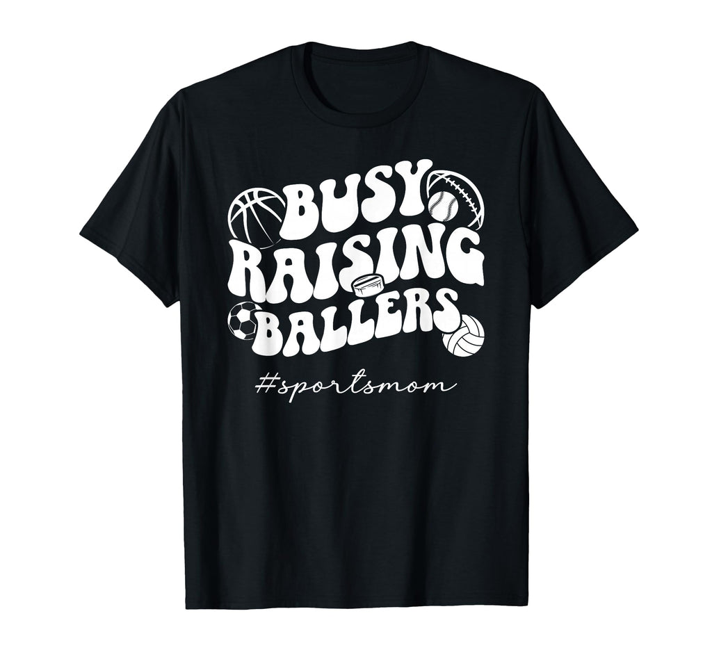 Busy Raising Ballers Sports Mom Sports T-Shirt - Unique Graphic Men Women - T-Shirt, Sweatshirt, Hoodie
