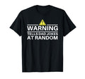 Warning Tells Dad Jokes Random Funny T-Shirt - Graphic Print Unisex - T-Shirt, Sweatshirt, Hoodie