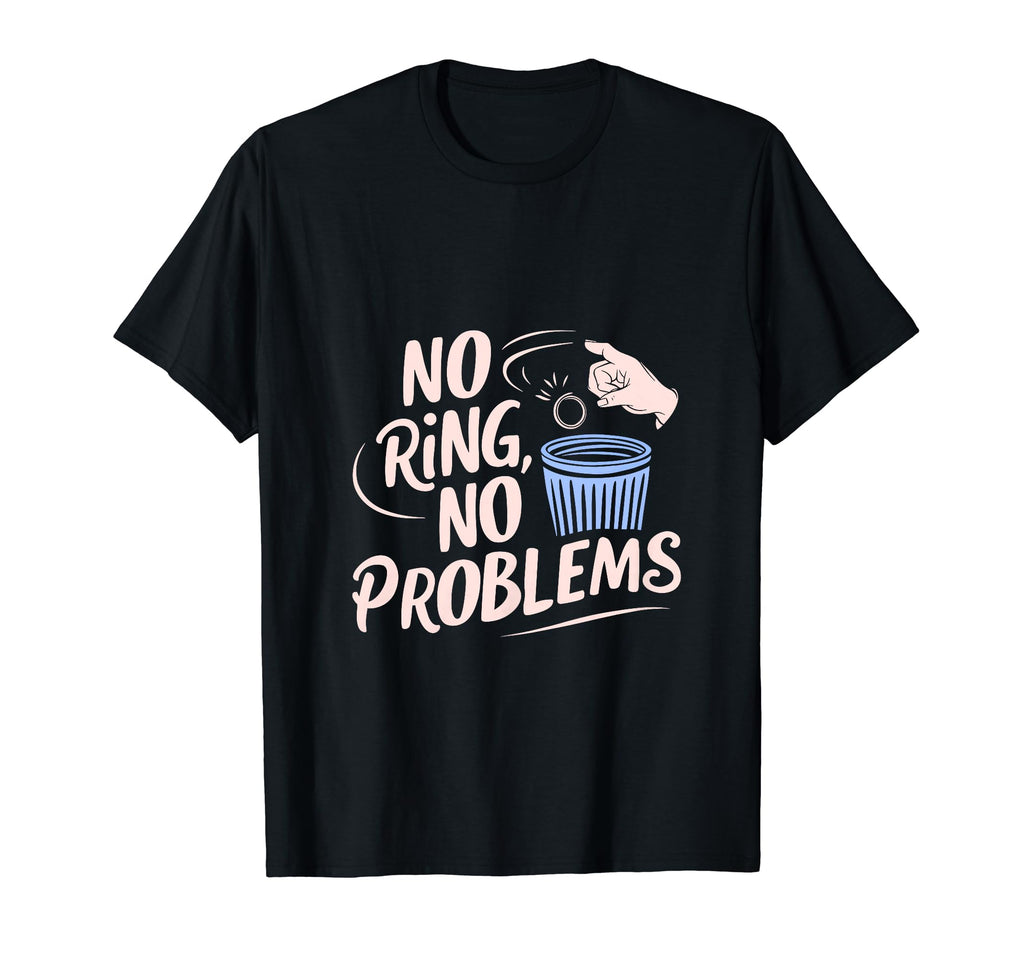 No Ring Divorce Party Single Divorced T-Shirt - Custom Art Print Unisex - T-Shirt, Sweatshirt, Hoodie