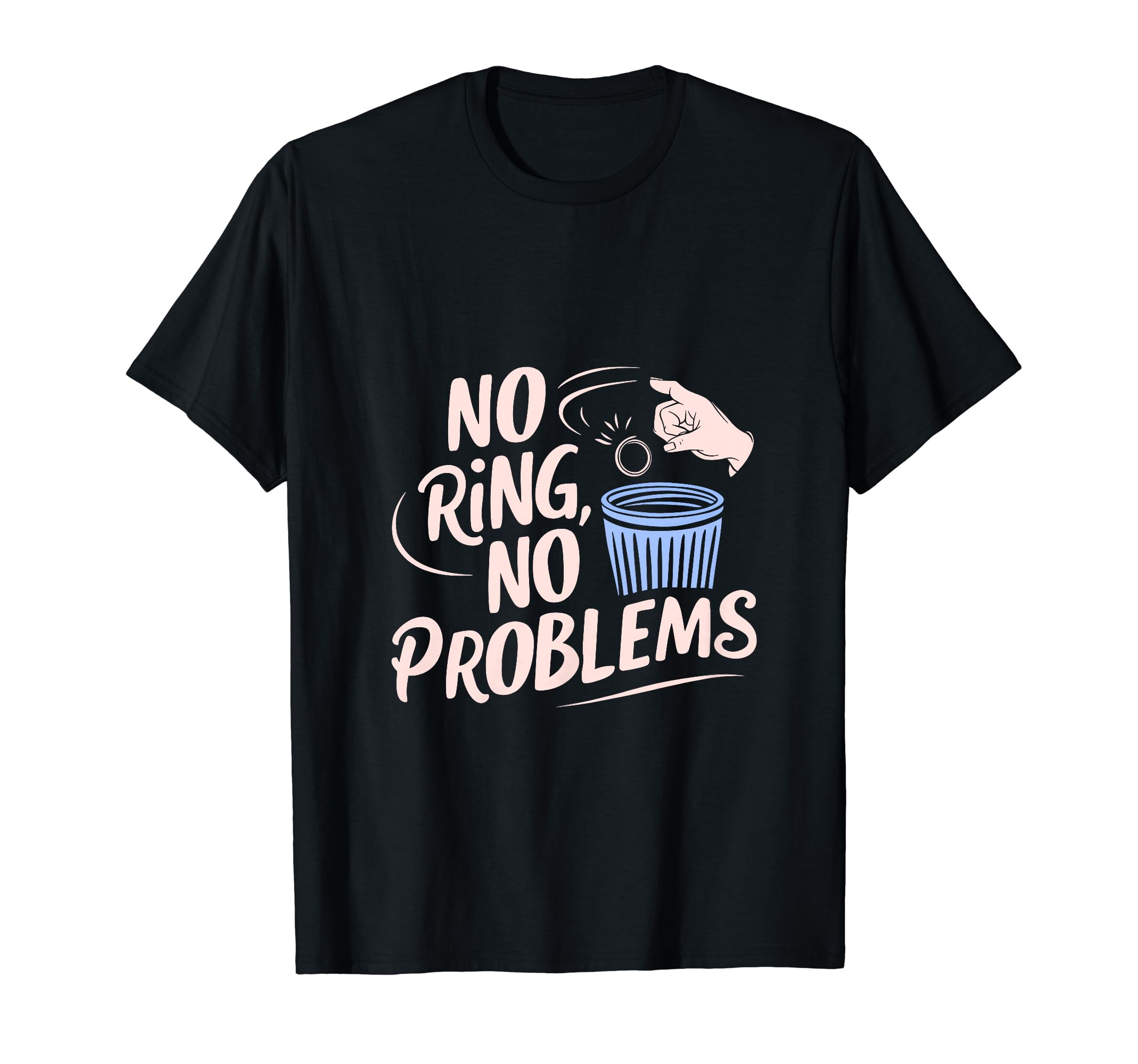 No Ring Divorce Party Single Divorced T-Shirt - Custom Art Print Unisex - T-Shirt, Sweatshirt, Hoodie